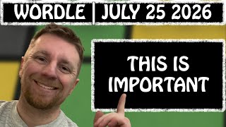 Explaining a few things Wordle July 25 2026