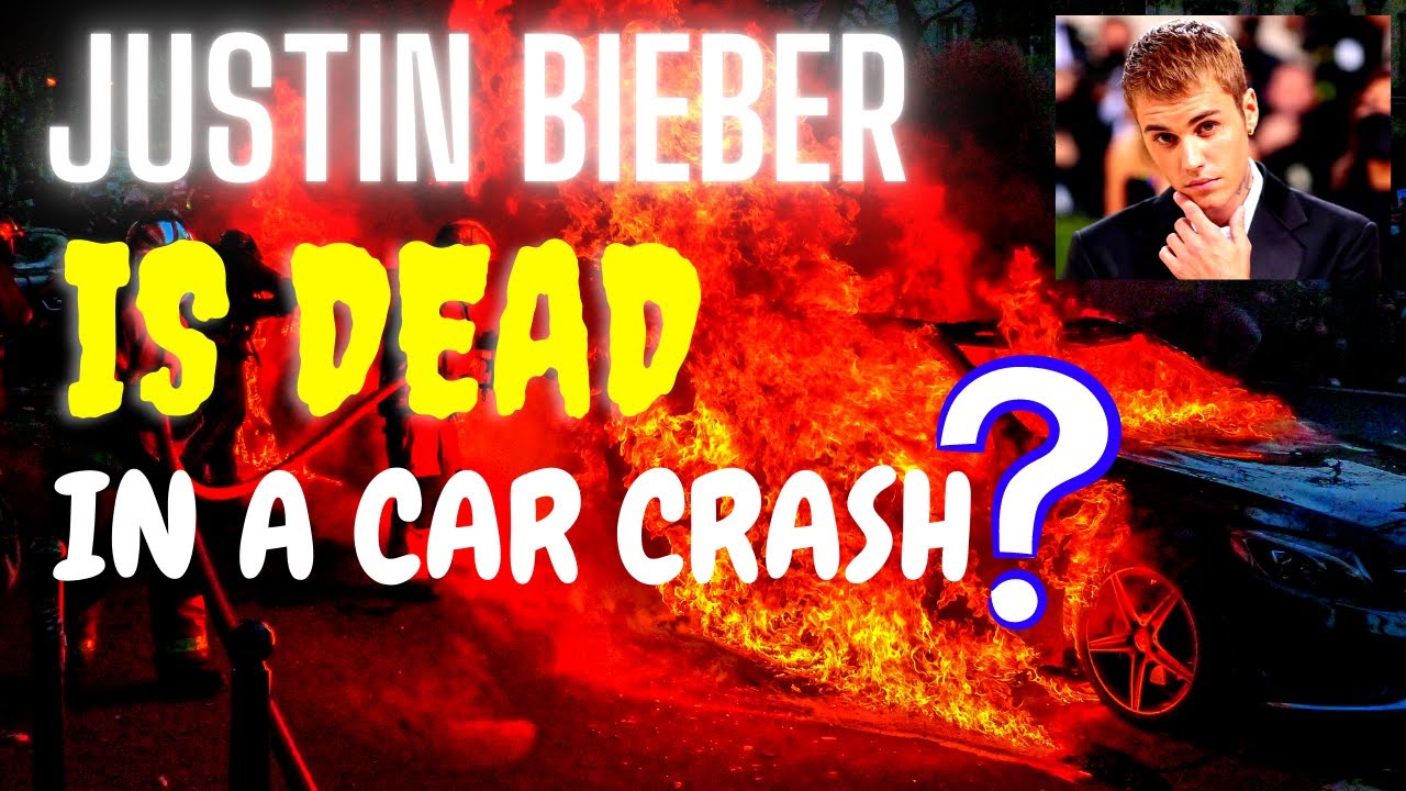 JUSTIN BIEBER Is Dead In A Car Crash Accident? justinbieber 
