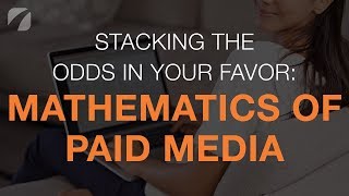Stacking The Odds In Your Favor Mathematics Of Paid Media