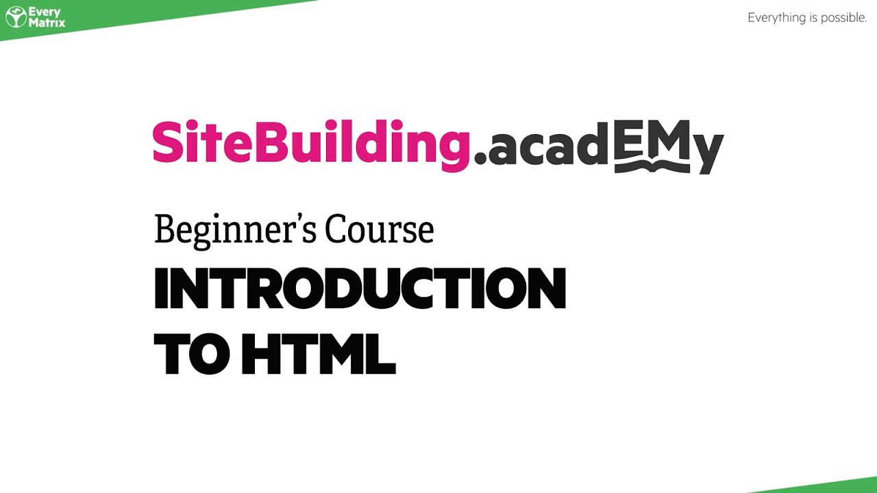 EveryMatrix Site Building acadEMy - Beginners - Introduction to HTML