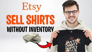 How To Sell Shirts On Etsy Without Inventory (2026) ✅