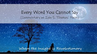 Every Word You Cannot Say (Commentaries on Iain S Thomas' Poem)