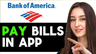 HOW TO PAY BILLS IN BANK OF AMERICA APP