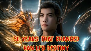 How Did Han Li Go From Early Nascent Soul to the Pinnacle of the Heavenly South in 36 Years?