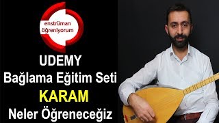 Udemy Bağlama Eğitim Seti - 32.Ders: Karam - Neler Öğreneceğiz