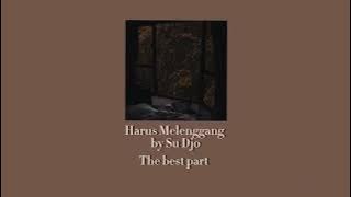 Harus Melenggang by Su Djo (the best part) edit audio✨