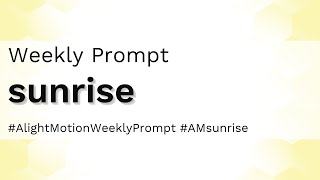 Sunrise - Alight Motion Weekly Prompt
