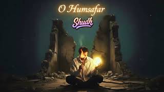 O Humsafar Shudh Absonthebeat Official Music Visualiser