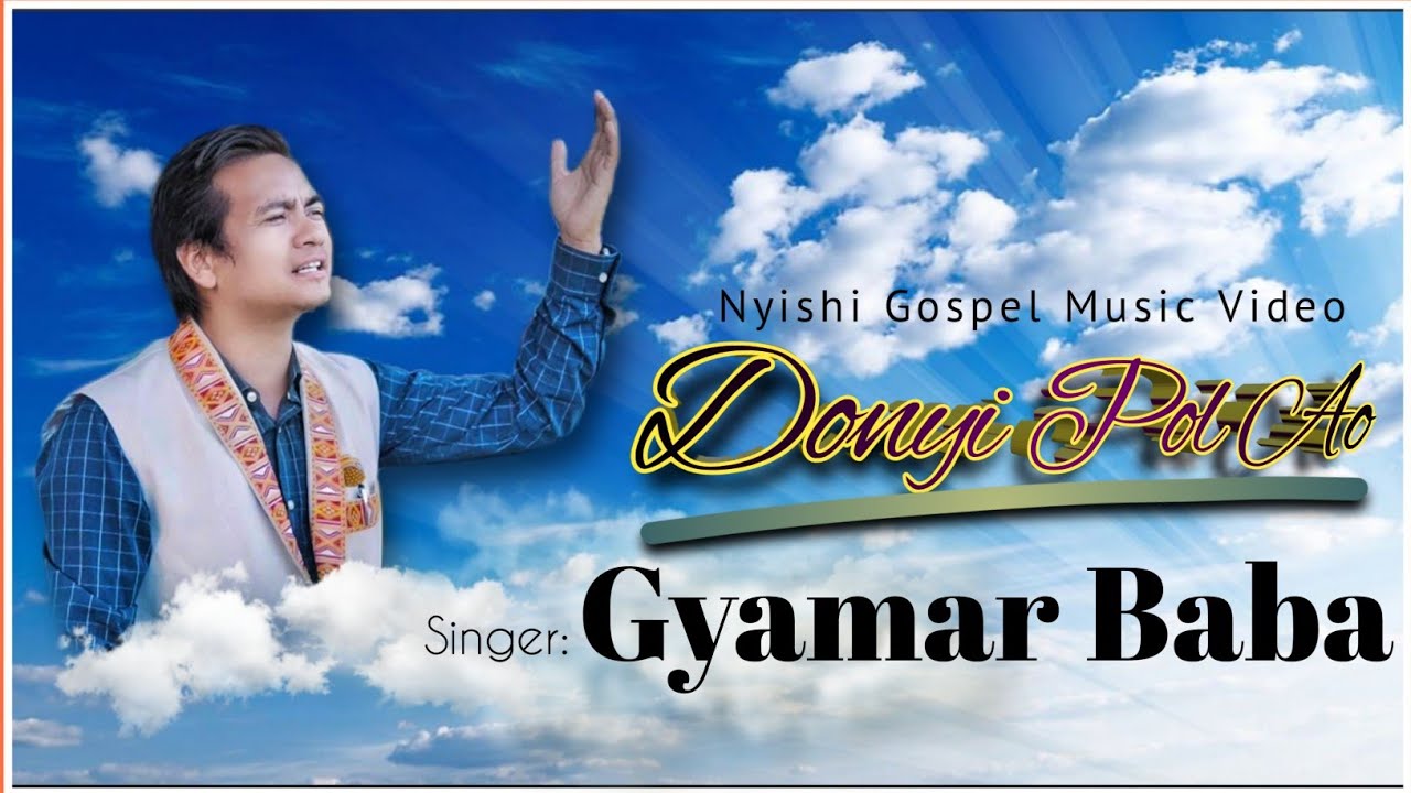 Donyi Pol Ao ToloqgvNyishi Gospel Music VideoGyamar BabaLyrics and Tune Licha Pena