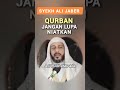 QURBAN Jangan Lupa NIATKAN|Syekh Ali Jaber #shorts #syekhalijaber
