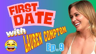 Famous First Date Gone Hot: The Truth | First Date With Lauren Compton | Ep. Profile