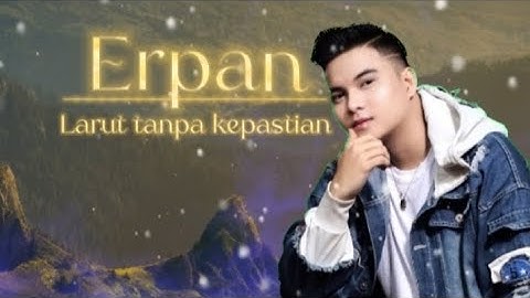 Larut tanpa kepastian - Rara LIDA |cover by Erpan LIDA(video lirik)