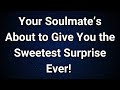 Angels say A Heart-Melting Surprise From Your Soulmate Is Closer Than You Think! | Angel Message