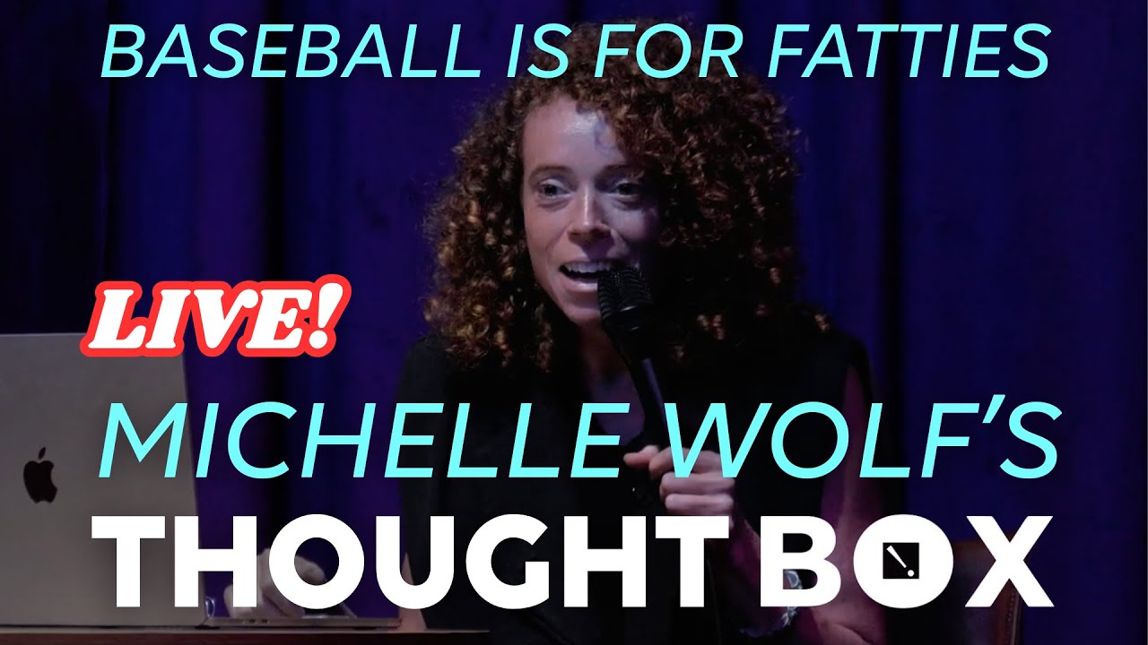 Michelle Wolf's Thought Box LIVE! Ep. 1 | Baseball is for Fatties