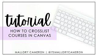How to CrossList Courses in Canvas | Tutorial