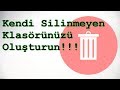 Silinemeyen Klasör Nasıl Oluşturulur?