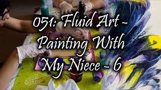 051 Fluid Art - Painting With My Niece (Part 6)