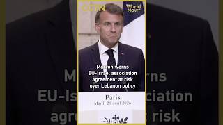 Macron warns EU-Israel association agreement at risk over Lebanon policy