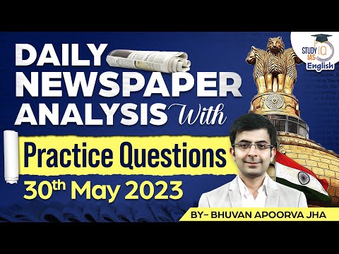 Editorial Edge: Newspaper Analysis |30 May 2023|Current Affairs| Bhuvan A. Jha | StudyIQ IAS English