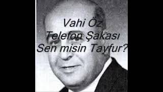 Telefon Şakası Sen Misin Tayfur Vahi Öz