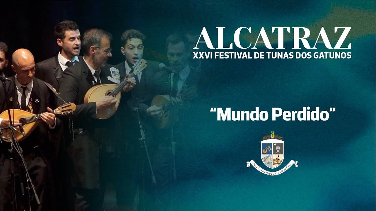 Tuna TS - "Mundo Perdido" | ALCATRAZ - XXVI Festival de Tunas dos Gatunos