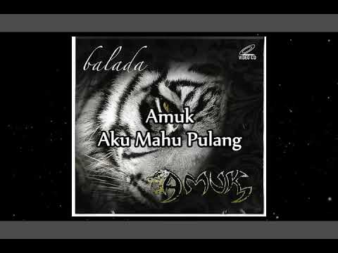 Amuk - Aku Mahu Pulang