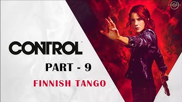 CONTROL Gameplay Walkthrough - Part 9 - Finnish Tango