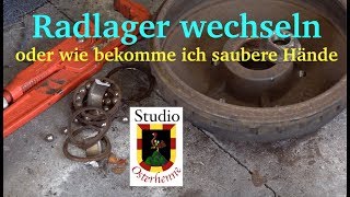 Radlager wechseln oder wie bekomme ich saubere Hände