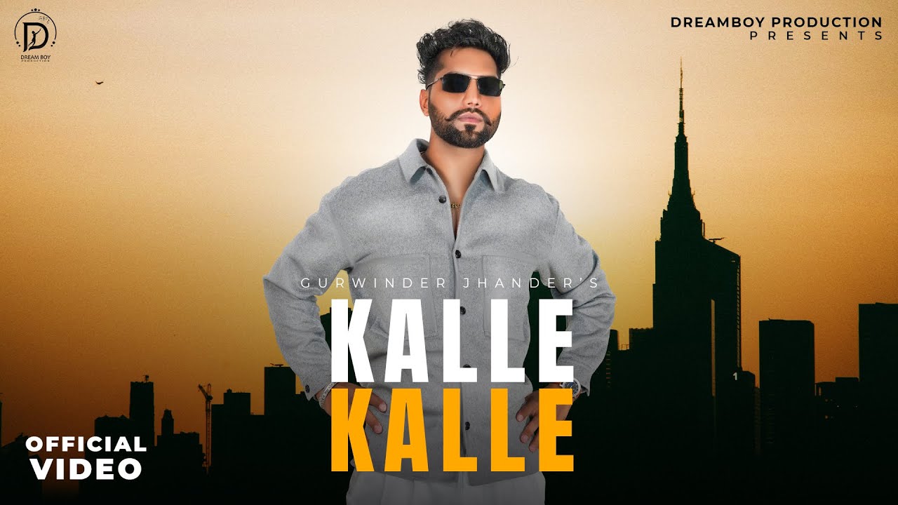Kalle Kalle (Official Video) Gurwinder Jhander Dreamboydb Latest