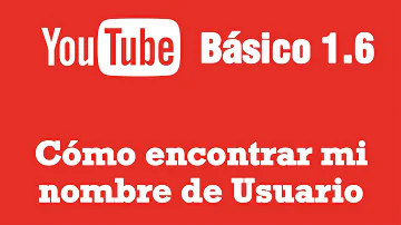 ¿Cuál es mi nombre de usuario en YouTube?