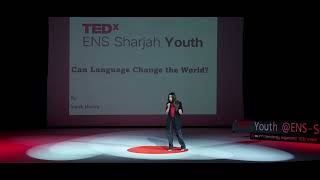 Can Language Change the World | Sarah Hazim | TEDxENS Sharjah Youth Update