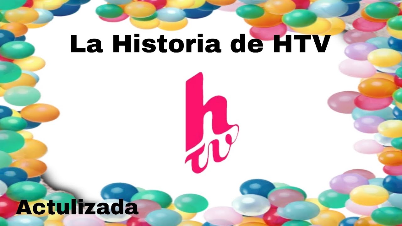 La Historia Completa de HTV Actulizada #htv30años #seponebueno - YouTube