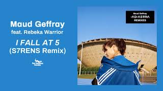 Maud Geffray - I Fall at 5 feat. Rebeka Warrior (S7RENS Remix) (Official Audio)