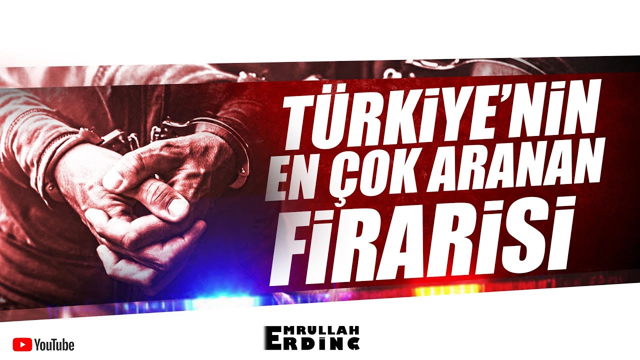 Türkiye’nin En Çok Aranan Firarisi Böyle Yakalandı!