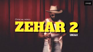 ZEHAR 2 4K VIDEO l SINGAAX l TAKKAR l  Video l Latest Punjabi Songs 2026