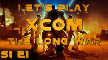XCOM - The Long War - So it Begins - E1 (S1)