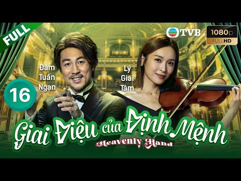 Phim TVB lồng tiếng Giai Điệu Của Định Mệnh (Heavenly Hand) 16/30 | Đàm Tuấn Ngạn, Lý Giai Tâm |2025