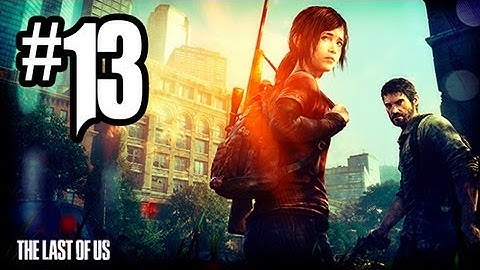 The Last of Us Gameplay Walkthrough - Part 13 - CRIMPS OR CHLOROFORM?!? (PS3 Gameplay HD)