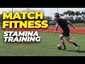 Last 90 minutes on the pitch how to get match fit improve stamina with the ball 