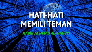 Ceramah 1 Menit | Habib Achmad Al-Habsyi 'HATI-HATI MEMILI TEMAN'