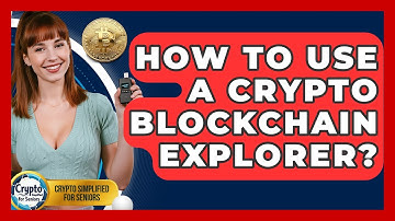 How To Use A Crypto Blockchain Explorer? - Crypto Simplified for Seniors