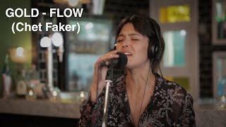 Video thumbnail of "GOLD - FLOW (Chet Faker cover)"