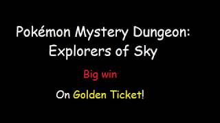 Pokémon Mystery Dungeon: Explorers of Sky big win on Golden Ticket