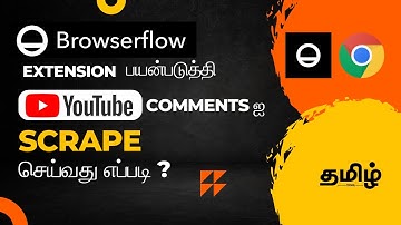 Scraping YouTube Comments Using BrowserFlow Extension Tool | Explained in Tamil | Automation