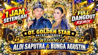 SATU JAM📍Full Dangdut Remix📍OT. Golden STAR ENTERTAINMENT📍 WEDDING ALDI SAPUTRA & BUNGA AGUSTIN