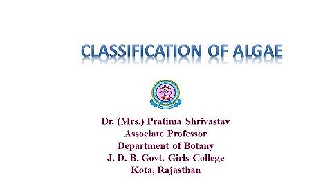 Dr. Pratima Shrivastava, B. Sc Part I, Paper I, Unit I, Classification of Algae