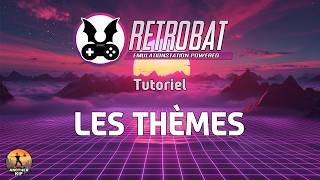 Retrobat : installez et personnalisez vos thèmes (guide simple & rapide)
