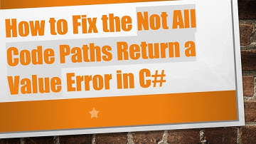 How to Fix the Not All Code Paths Return a Value Error in C#