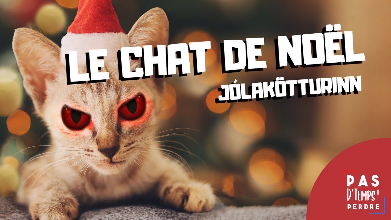 Le chat de Noël / Jólakötturinn / Les traditions méconnues de Noël