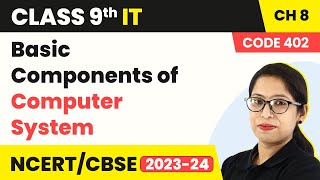 Basic Components of Computer System | Class 9 Information Technology Chapter 8